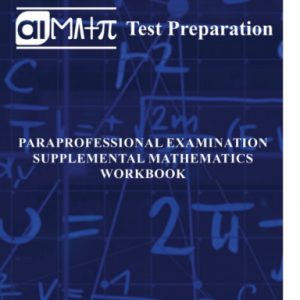 AI Math Paraprofessional Examination Supplemental Mathematics Workbook