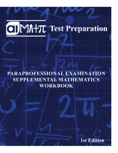 AI Math Paraprofessional Examination Supplemental Mathematics Workbook